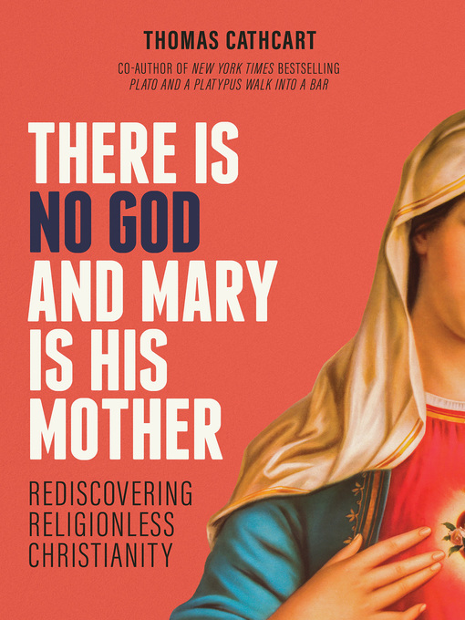 Title details for There Is No God and Mary Is His Mother by Thomas Cathcart - Available